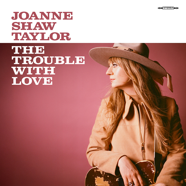 Joanne Shaw taylor the trouble with love album